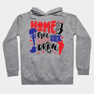 home Of The Free Because Of The Brave Hoodie